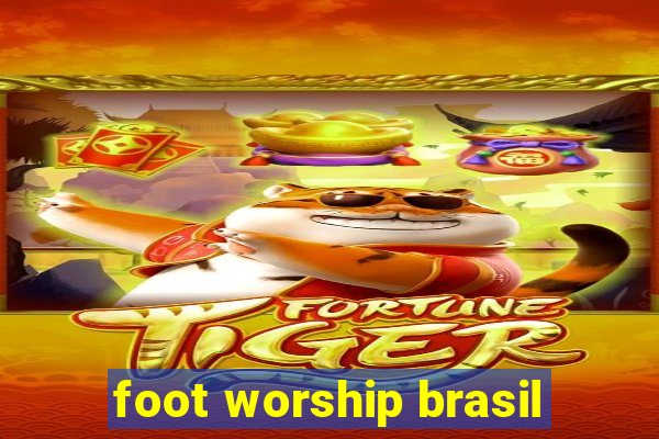 foot worship brasil